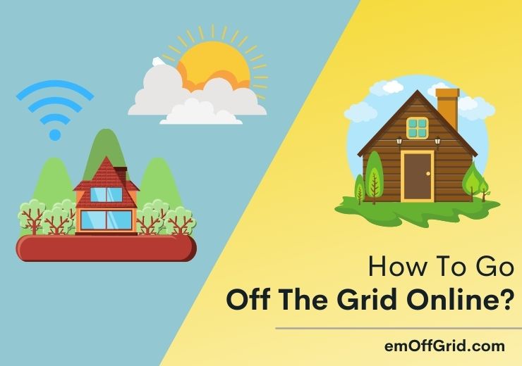 How To Go Off The Grid Online