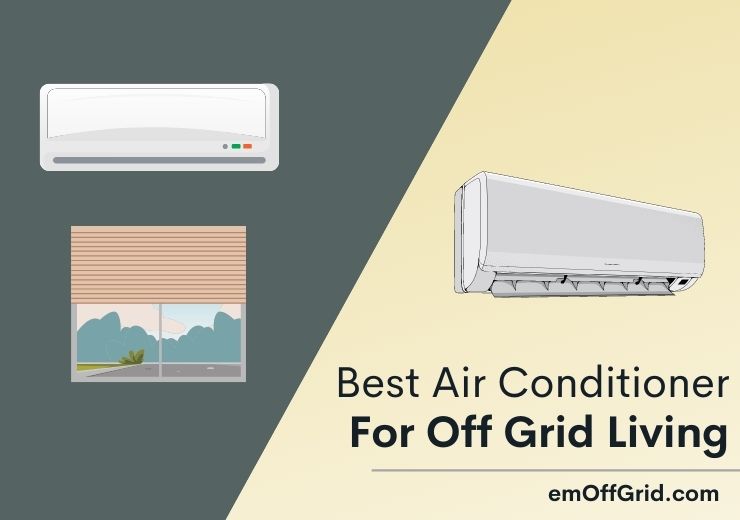 Best Air Conditioner For Off Grid Living