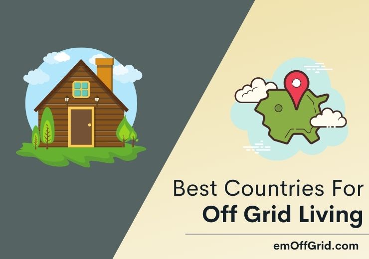 Best Countries For Off Grid Living