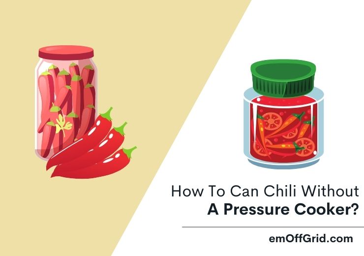 How To Can Chili Without A Pressure Cooker?