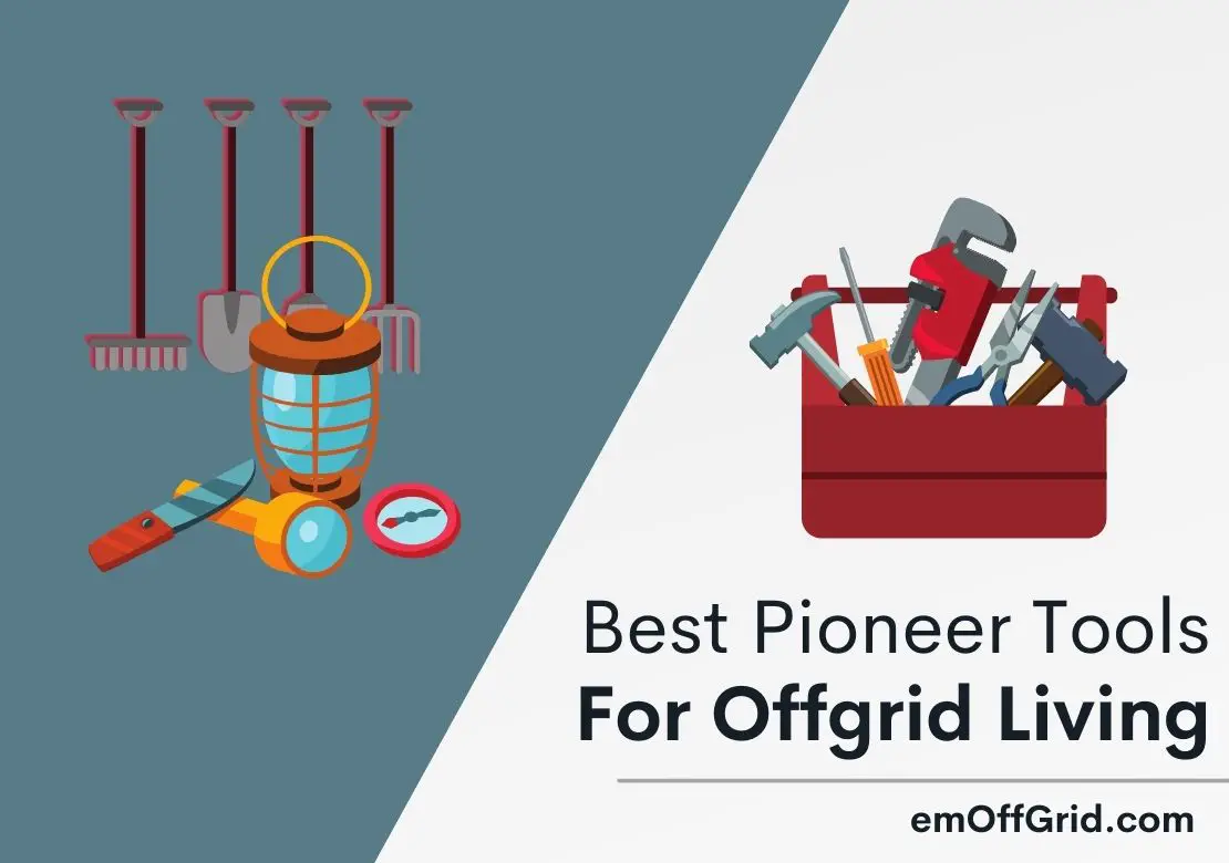 Pioneer Tools For Off-Grid Living