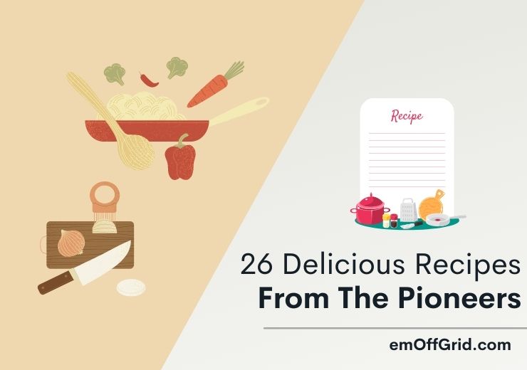 26 Delicious Recipes From The Pioneers
