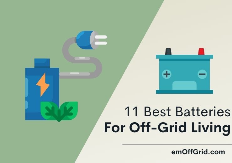 11 Best Batteries For Off-Grid Living
