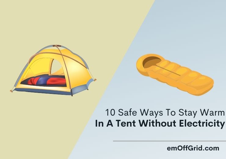 10 Safe Ways To Stay Warm In A Tent Without Electricity