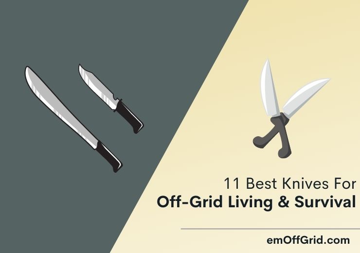 11 Best Knives For Off-Grid Living & Survival