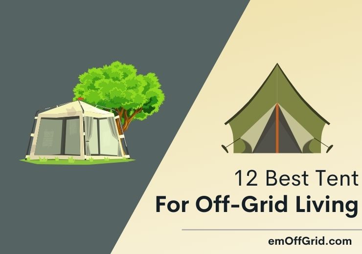 12 Best Tent For Off-Grid Living