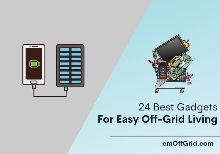 24 Best Gadgets For Easy Off-Grid Living
