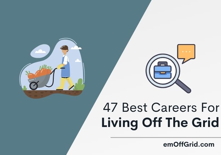 47 Best Careers For Living Off The Grid