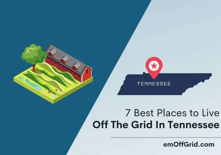 7 Best Places to Live Off the Grid In Tennessee