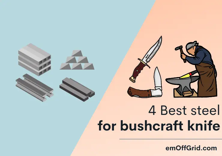 4 Best steel for bushcraft knife